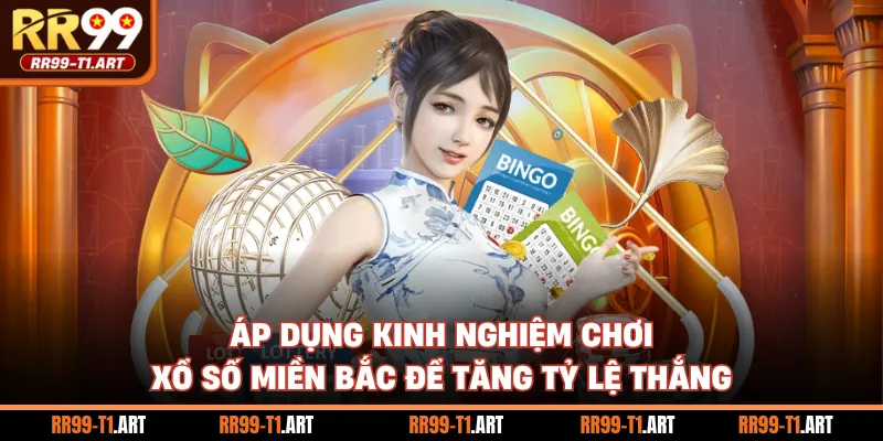 Áp dụng kinh nghiệm chơi xổ số miền bắc để tăng tỷ lệ thắng