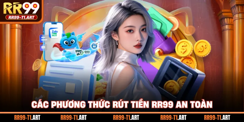 Các phương thức rút tiền RR99 an toàn