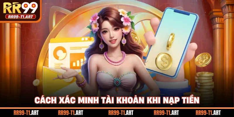 Cách xác minh tài khoản khi nạp tiền