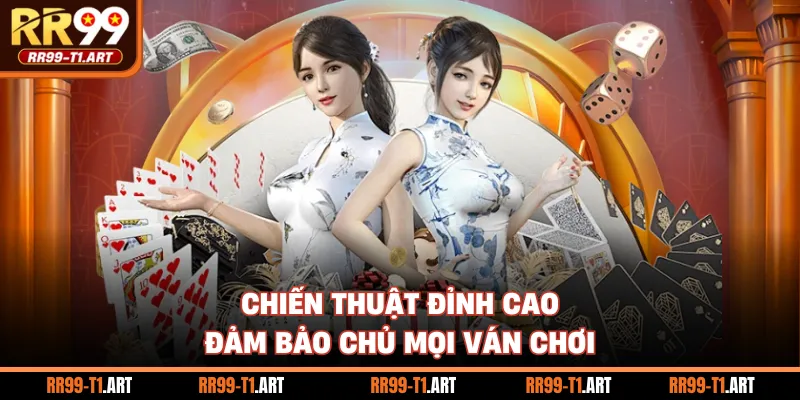 Chiến thuật đỉnh cao đảm bảo chủ mọi ván chơi
