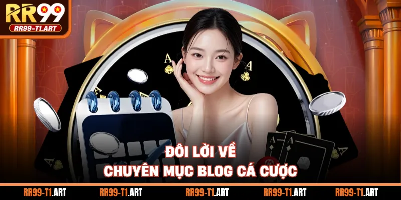 Đôi lời về chuyên mục blog cá cược