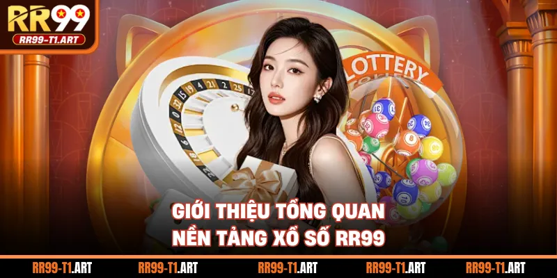 Giới thiệu tổng quan nền tảng xổ số RR99