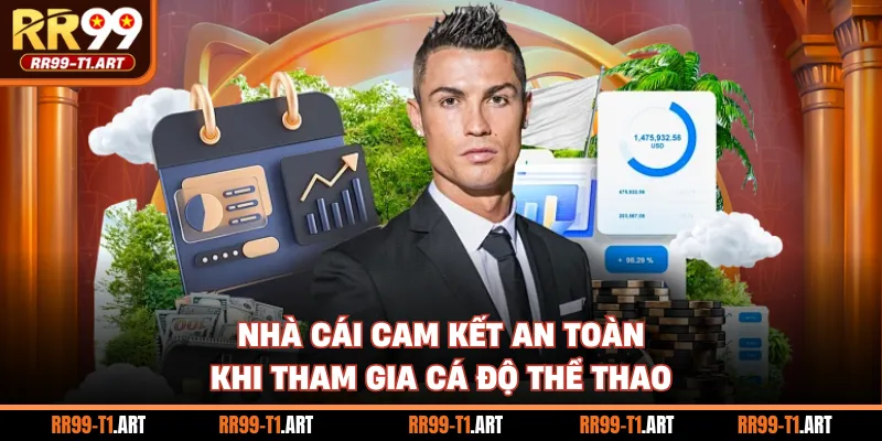 Nhà cái cam kết an toàn khi tham gia cá độ thể thao