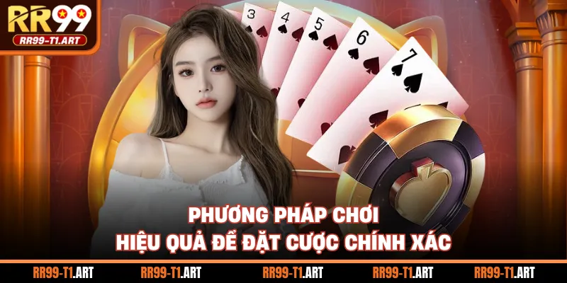 Phương pháp chơi hiệu quả để đặt cược chính xác