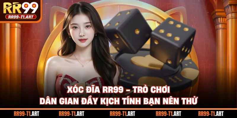 Xóc Đĩa RR99 - Trò Chơi Dân Gian Đầy Kịch Tính Bạn Nên Thử